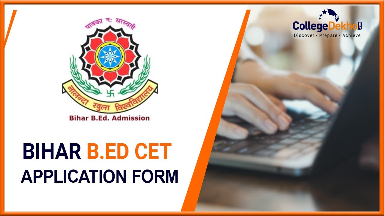 Bihar B.Ed CET 2022 Application Form - Dates, Registration Process, Fee, Documents Required