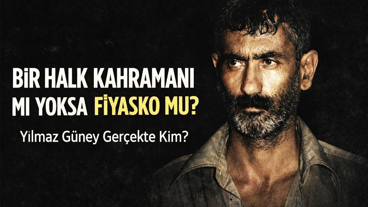 Yılmaz G&uuml;ney Ger&ccedil;ekte Kim? Halk Kahramanı Mı Yoksa Abartılan Bir Fig&uuml;r M&uuml;?