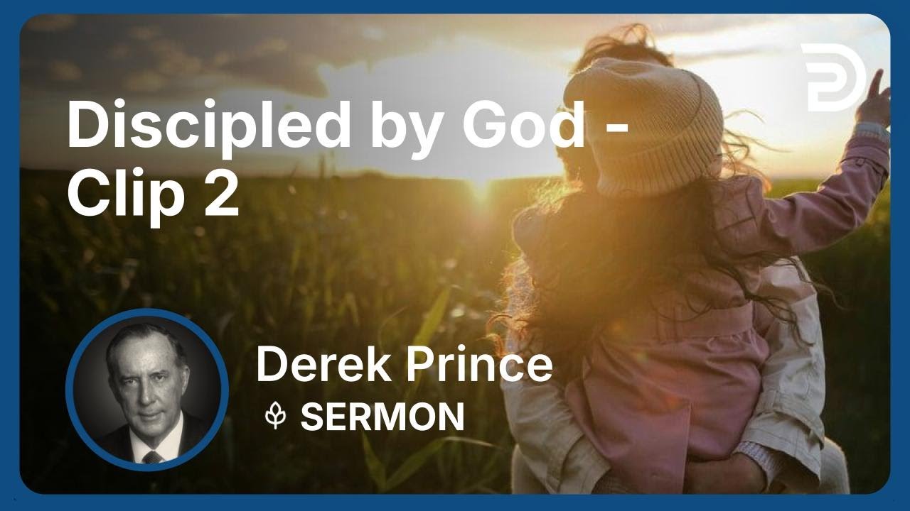 Discipled by God | Clip 2 | Derek Prince