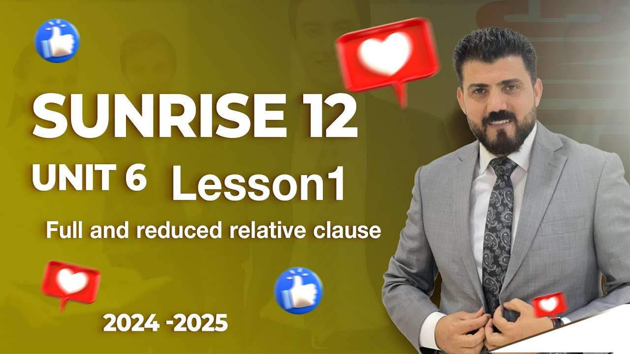 Sunrise 12 - unit 6 - Lesson1- Full and reduced relative clause