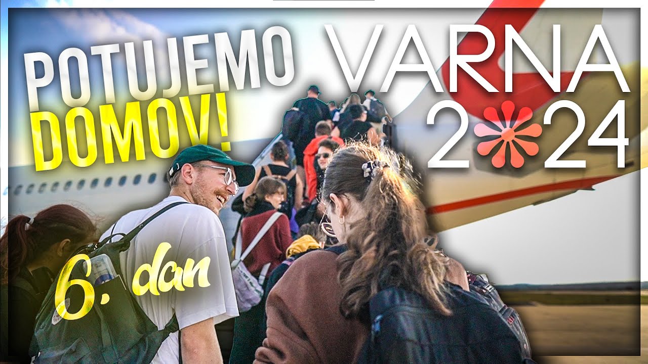 POTUJEMO DOMOV! (6. dan - Tekmovanje v Varni 2024)