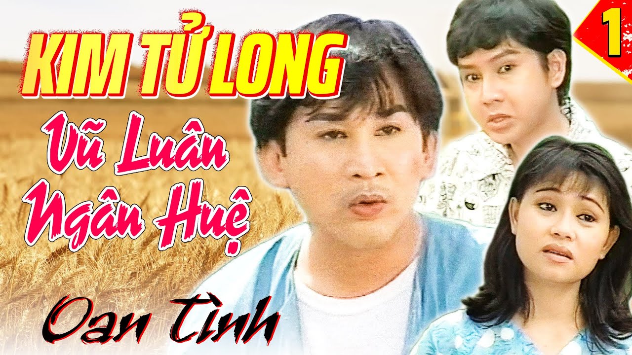 Cải Lương Xã Hội | Cải Lương KIM TỬ LONG, VŨ LUÂN, NGÂN HUỆ | Cải Lương Việt Nam Xưa Oan Tình 1