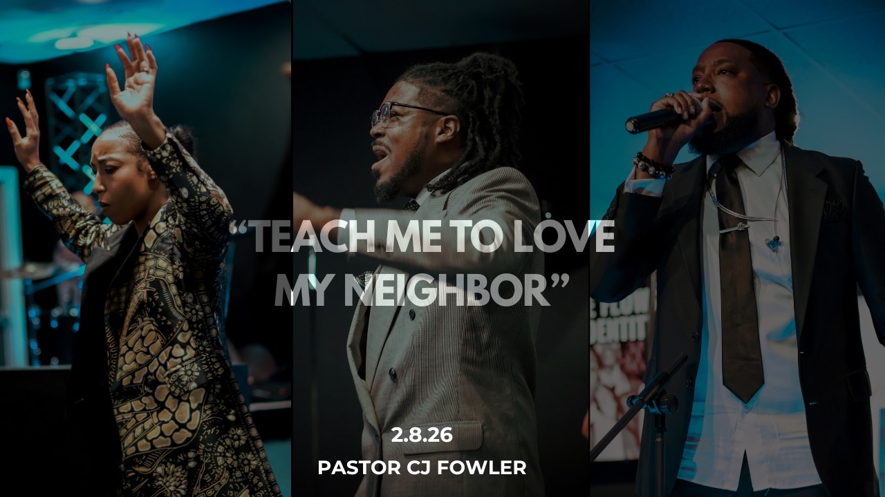 “Teach Me How to Love My Neighbor” Part I | Pastor CJ Fowler | Sunday Service