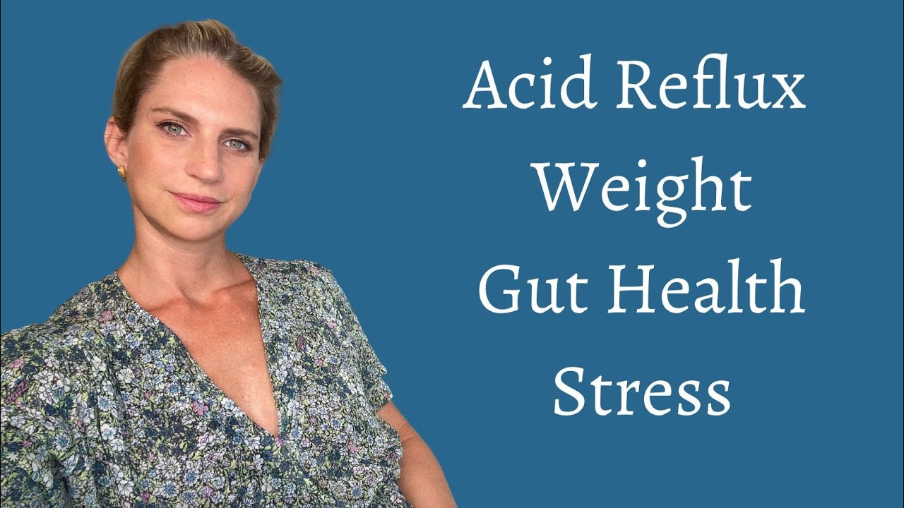 Acid Reflux, Weight Loss, Gut Health