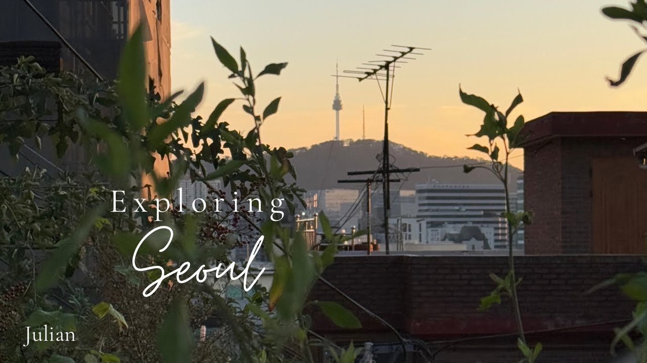 Exploring Seoul 首尔之旅