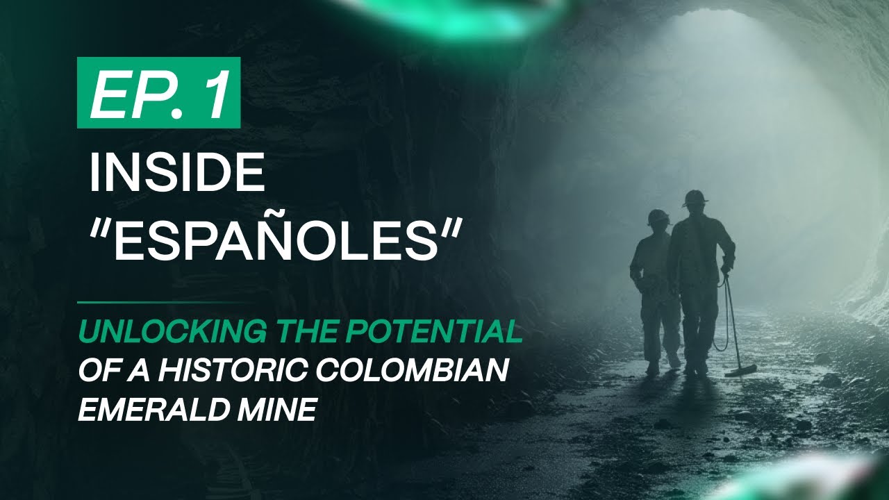 Episode 1: Inside “Españoles” — Unlocking the Potential of a Historic Colombian Emerald Mine