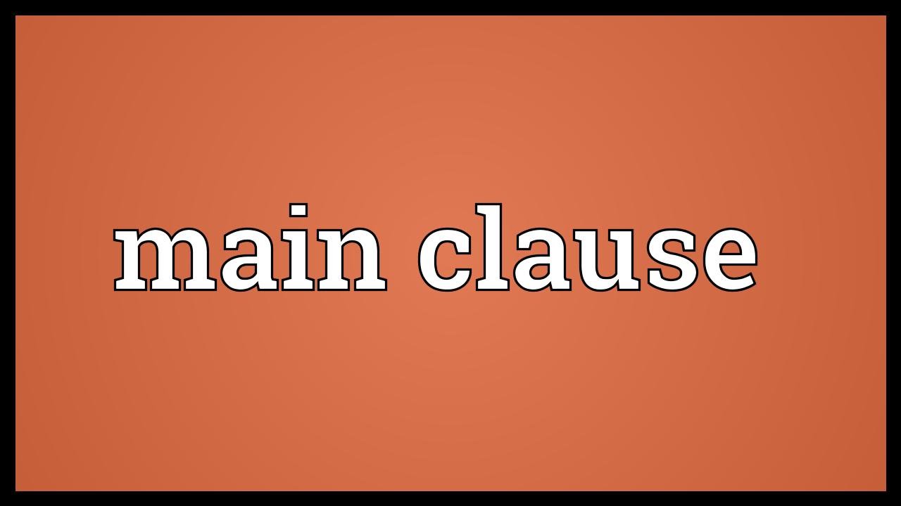 Main clause Meaning