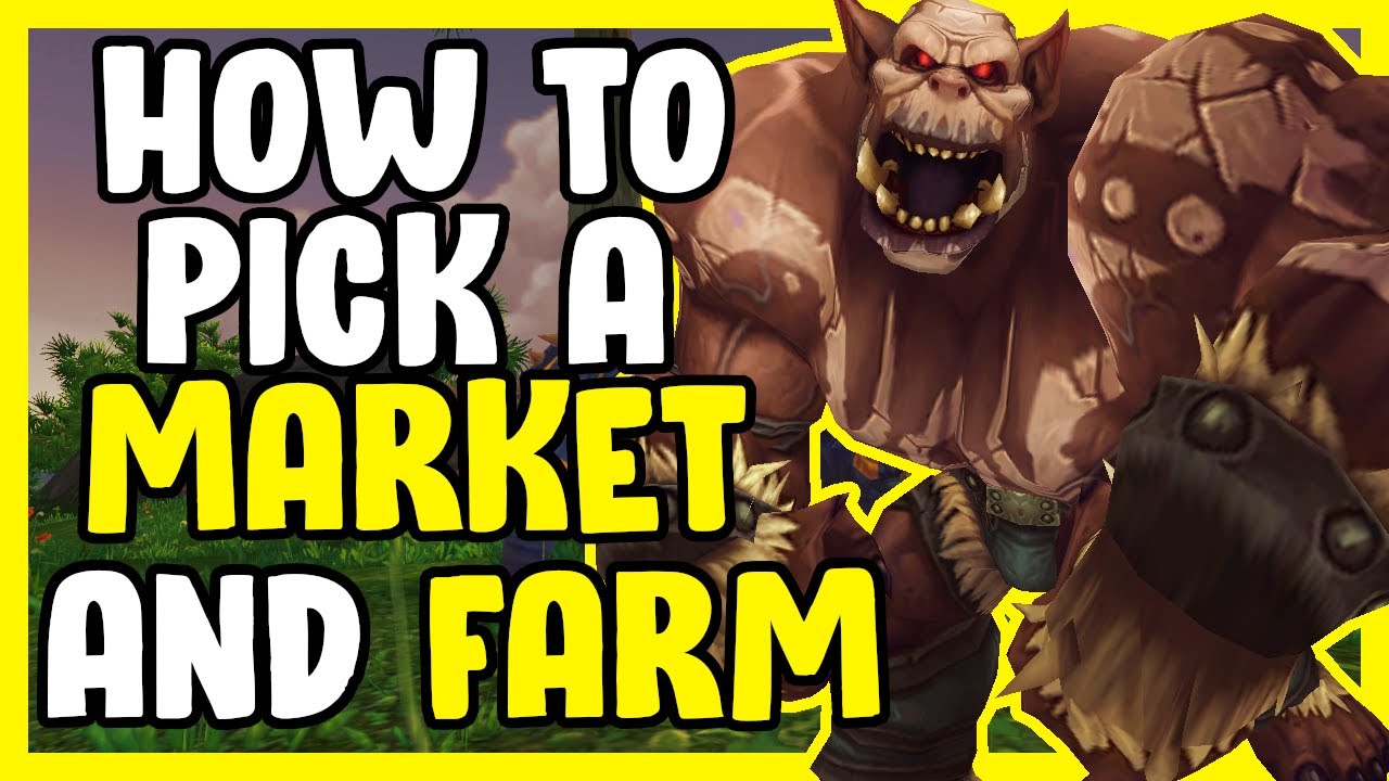 How To Choose Your Market In WoW - Gold Farming, Gold Making Guide