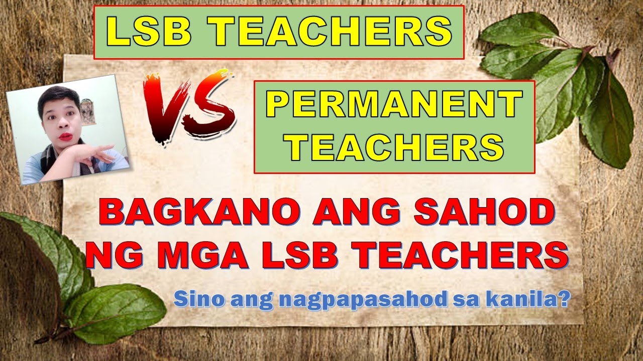 MAGKANO ANG SAHOD NG MGA LSB TEACHERS II LSB VS PERMANENT VS PRIVATE SCHOOL TEACHERS