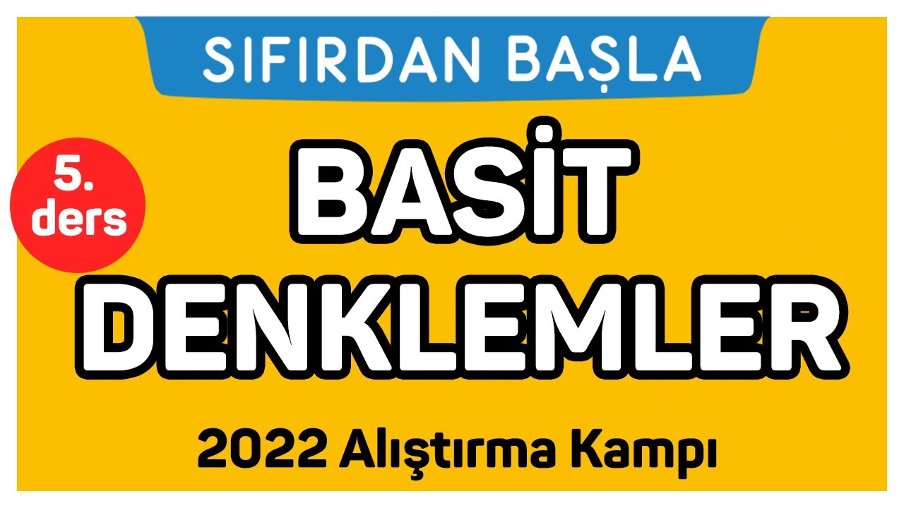 BASİT DENKLEMLER | Alıştırma kampı 5. Ders | Sıfırdan Başla Temelini Geliştir (5/18)