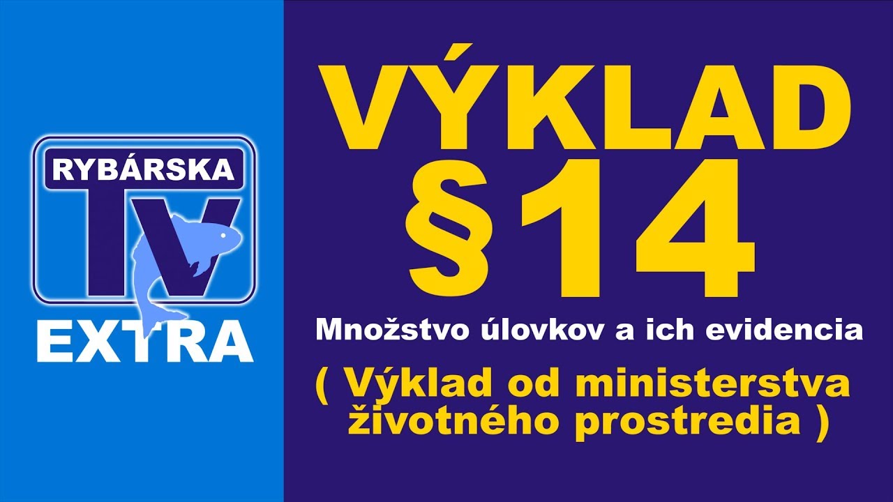 Rybárska Televízia EXTRA: Výklad k paragrafu 14 (množstvo úlovkov a ich evidencia) od ministerstva