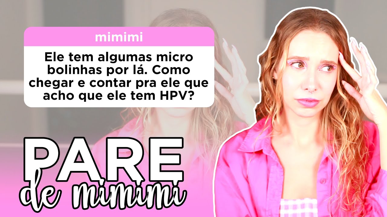 Meu namorado tem HPV e não sabe | Pare de Mimimi