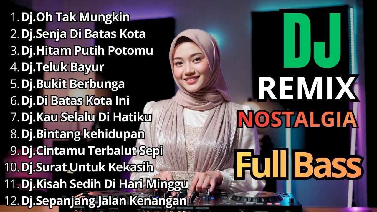 Dj Remix Nostalgia Paling Di Cari || Dj Oh Tak Mungkin - Dj Senja Di Batas Kota