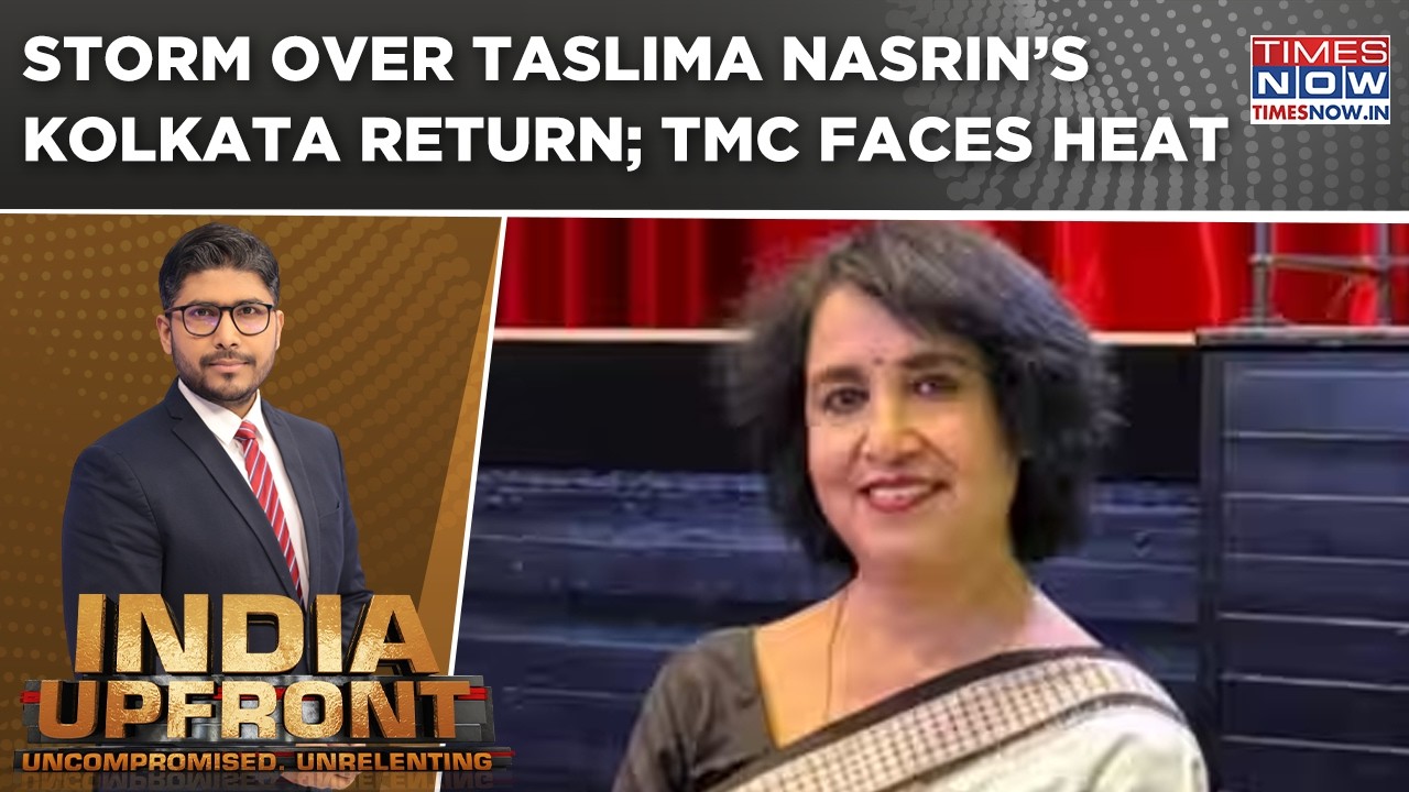 Why Was Taslima Nasrin Kept Away From Kolkata? TMC Faces Questions | India Upfront