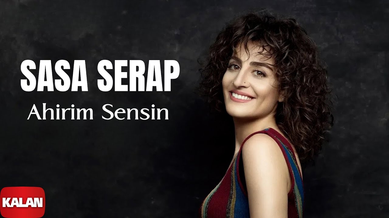 Sasa Serap - Ahirim Sensin I Single © 2020 Kalan Müzik