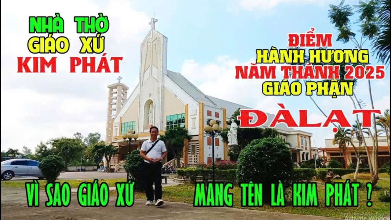 NHÀ THỜ - GIÁO XỨ KIM PHÁT - ĐIỂM HÀNH HƯƠNG NĂM THÁNH 2025 GP. ĐÀ LẠT- VÌ SAO MANG TÊN KIM PHÁT#498