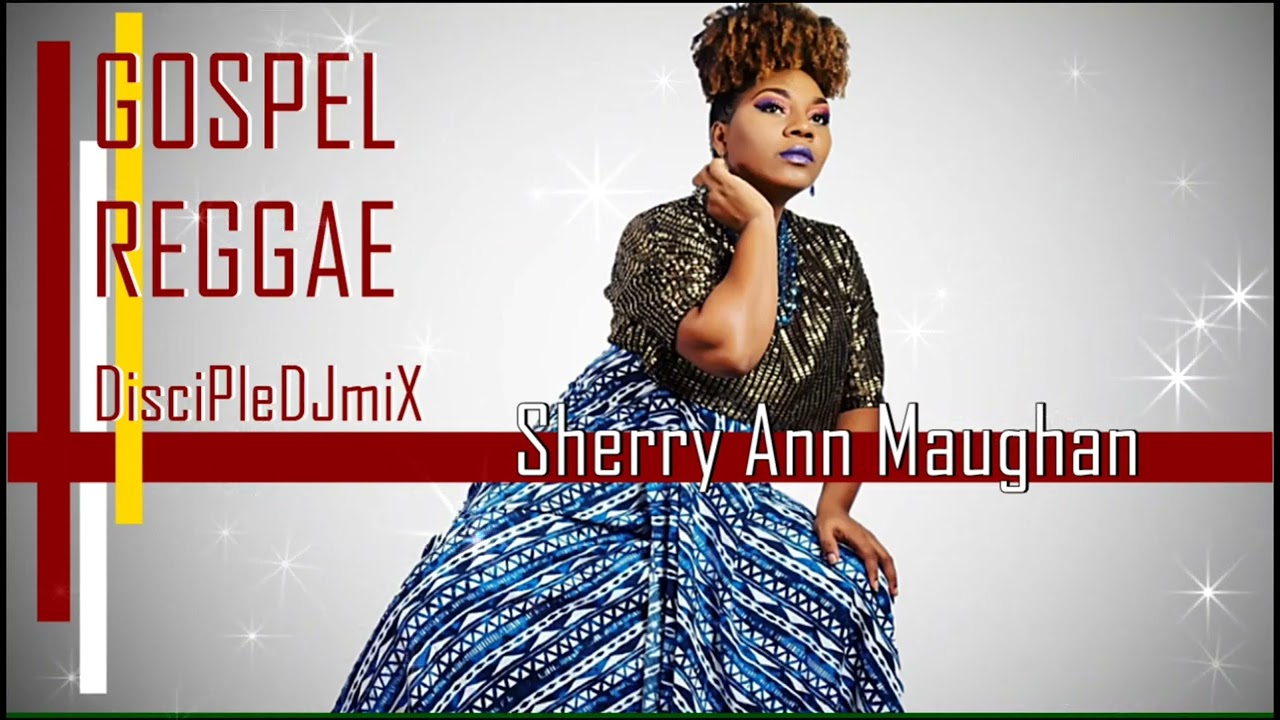 Best of Sherry Ann Maughan DiscipleDJ Mix 2022 | Gospel Reggae | Gospel Soca | Praise