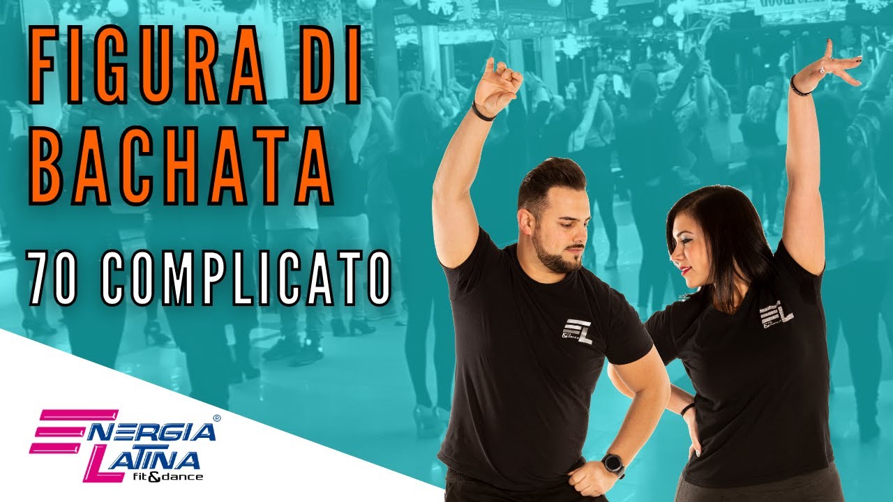 70 COMPLICATO, FIGURA INTERMEDI-AVANZATI BACHATA, COME IMPARARE A BALLARE CON ENERGIA LATINA ONLINE