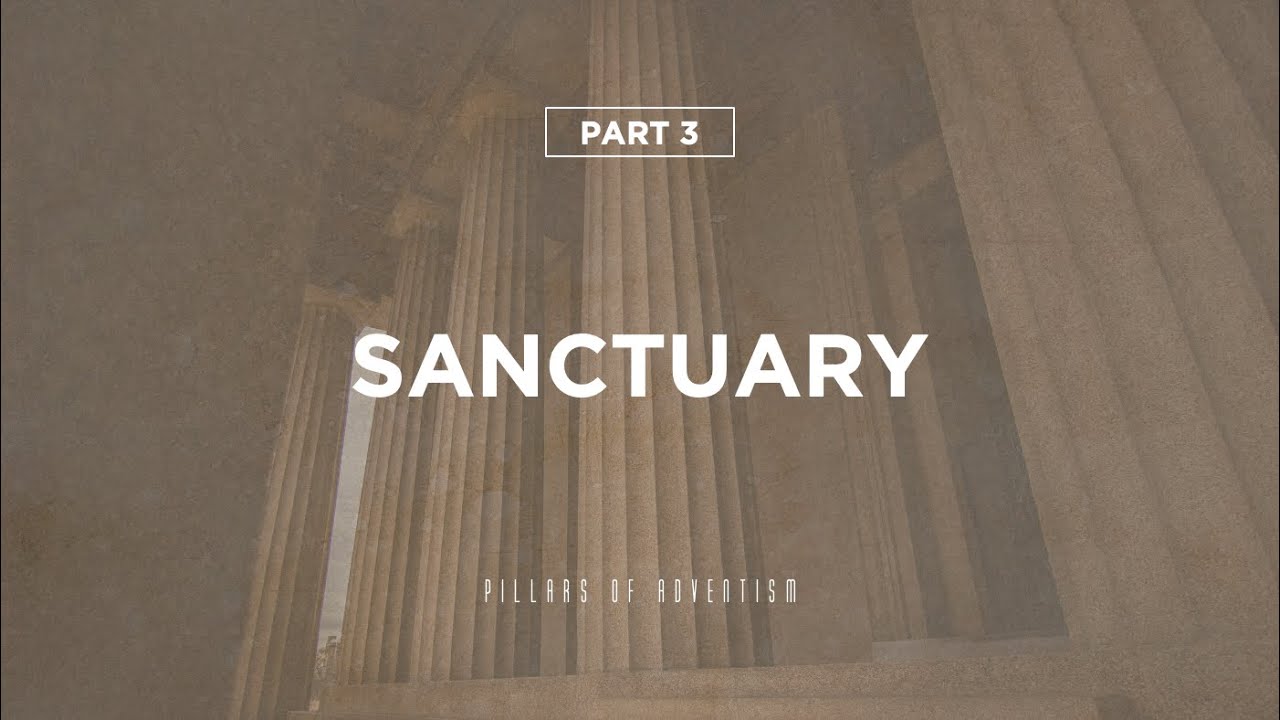Pillars of Adventism Part 3—Sanctuary // Pr. Jordan Chapman