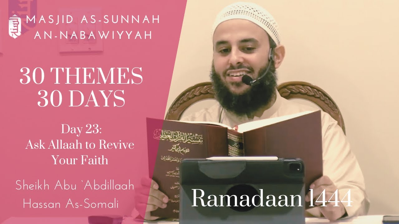 Ask Allaah to Revive Your Faith | Day 23 | Sheikh Hassan Somali