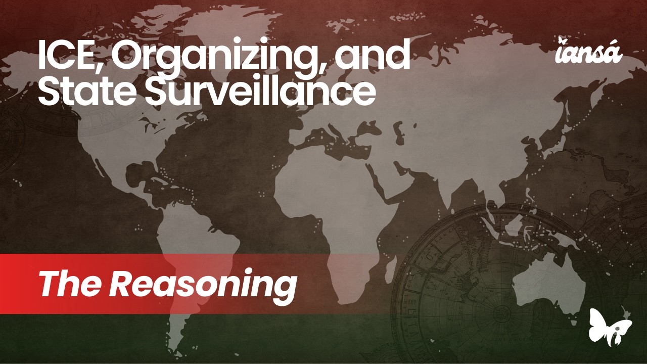 ICE, Organizing, and State Surveillance | The Reasoning