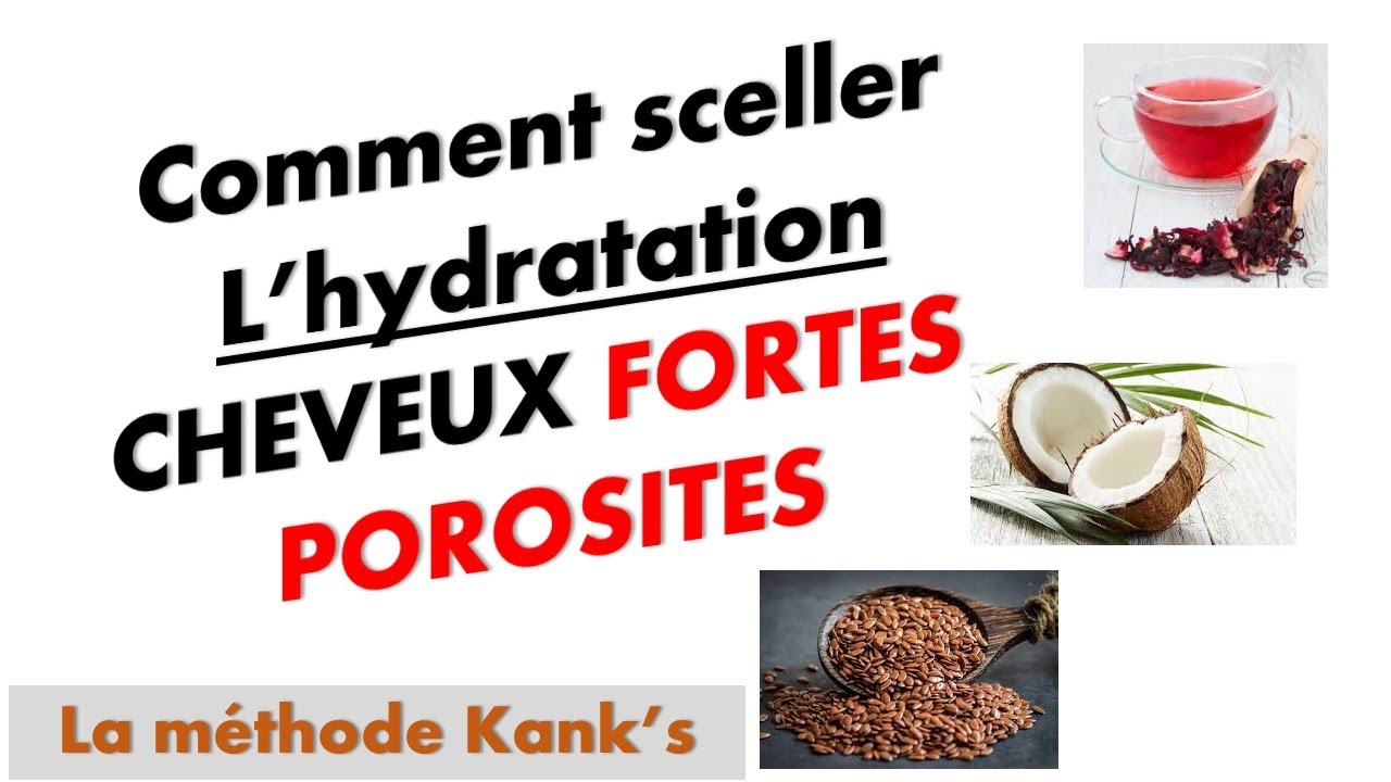 SCELLER L'HYDRATATION DES CHEVEUX A FORTE POROSITE | Méthode Kank's aux graines de lin