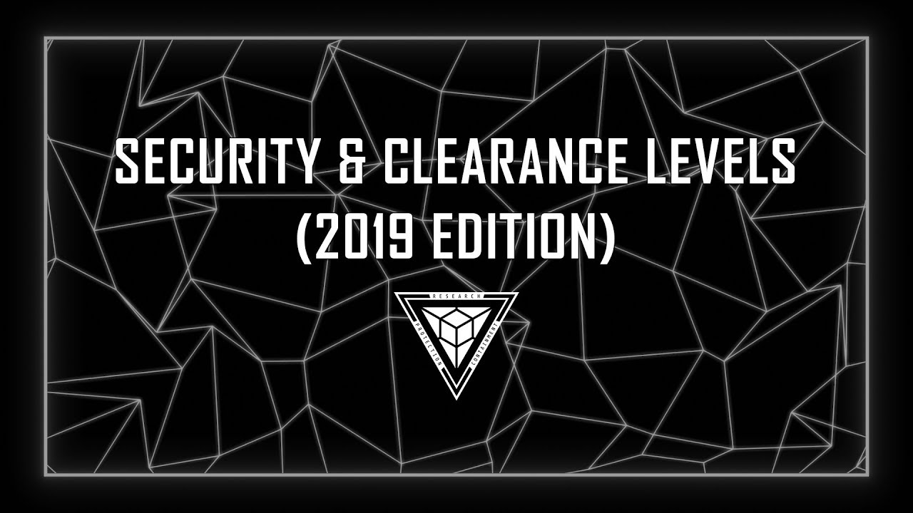 Security & Clearance Levels (2019 Edition)