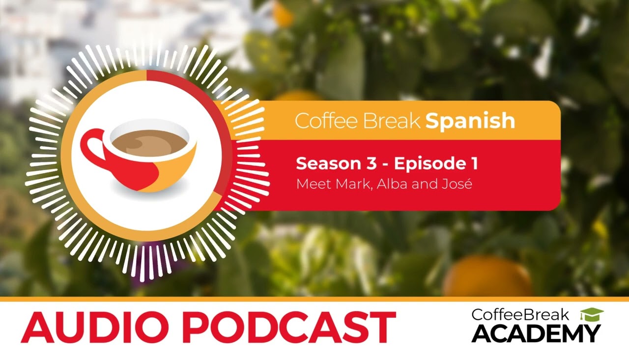 Spanish listening practice | Coffee Break Spanish Podcast S3E01