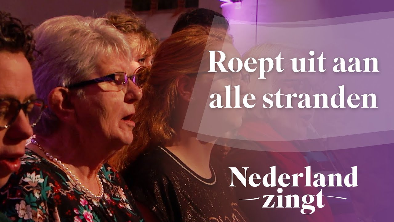 Roept uit aan alle stranden - Nederland Zingt
