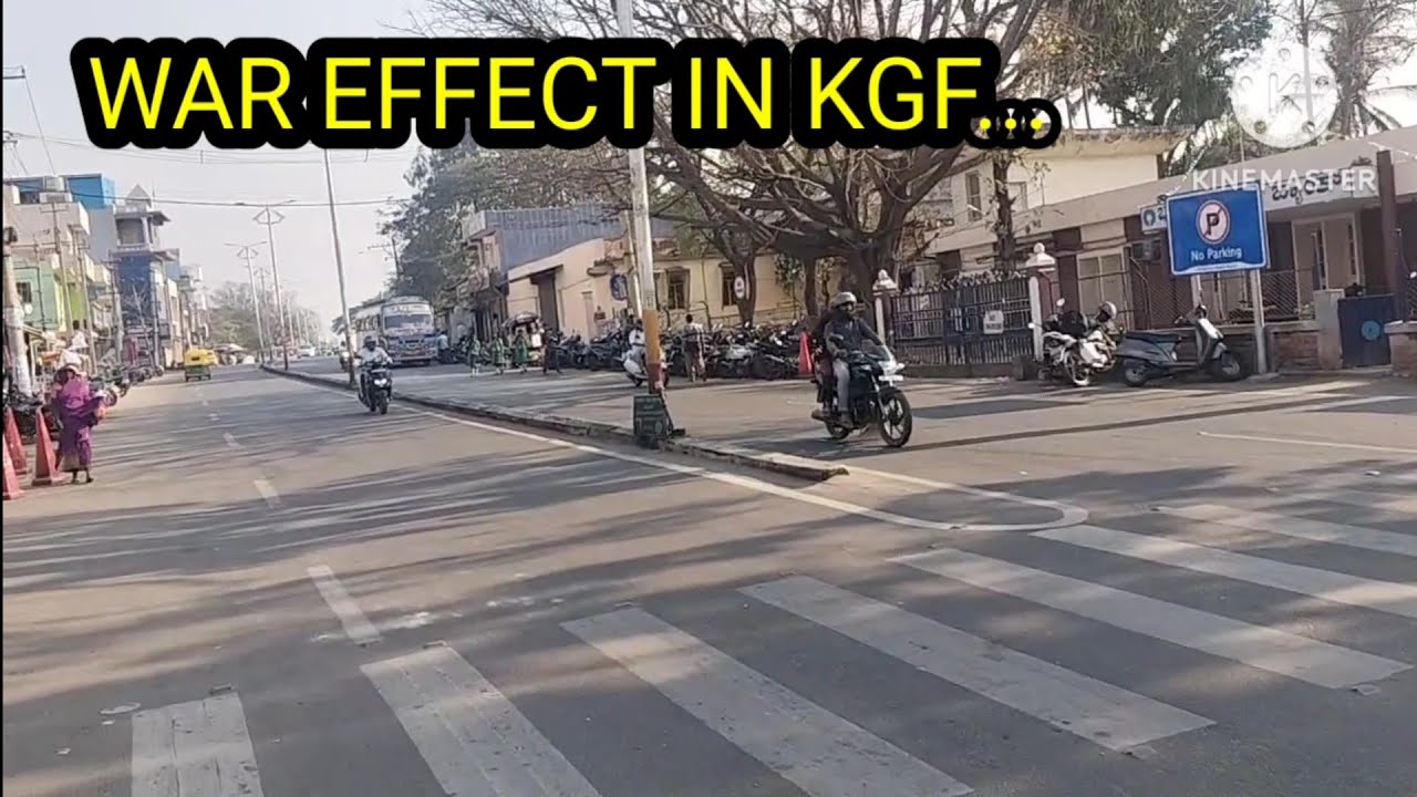 WAR EFFECT IN KGF.....