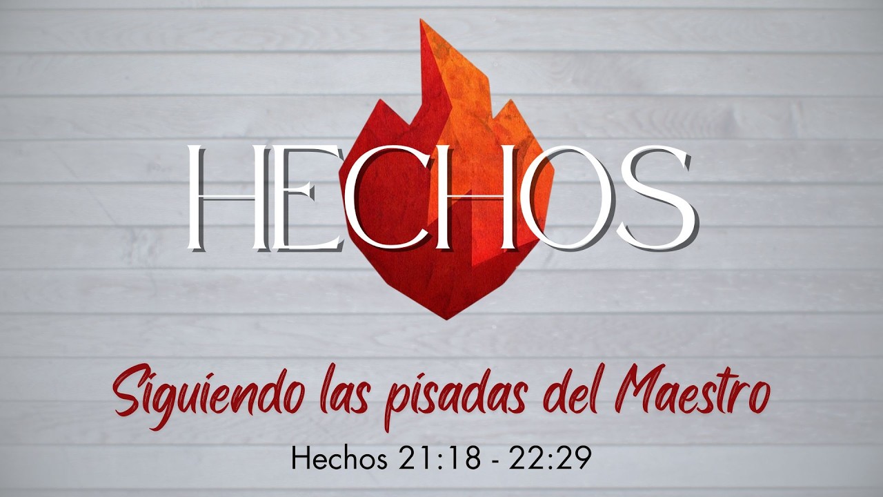 Hechos | Siguiendo las pisadas del Maestro - Hechos 21:18 - 22:29