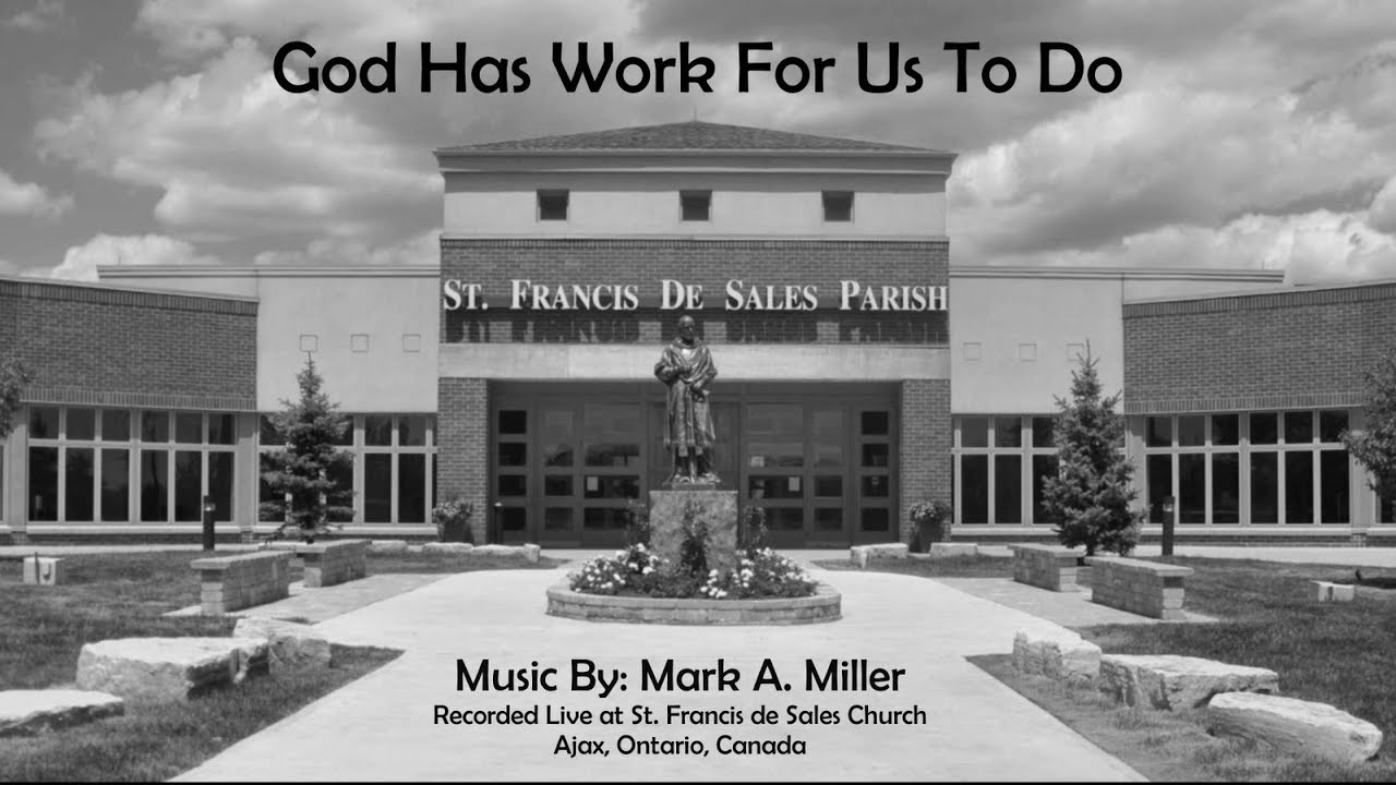God Has Work For Us To Do | Mark Miller |  St. Francis De Sales Catholic Church - Volunteer Video