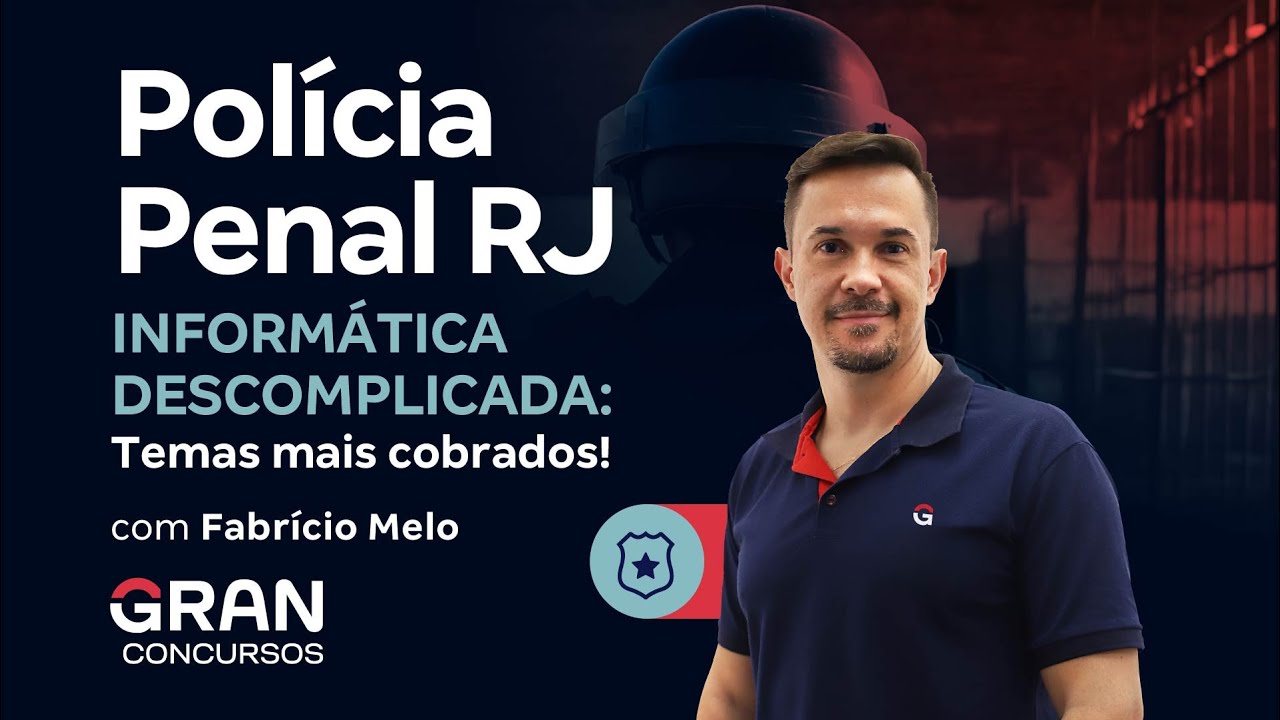 Concurso Polícia Penal RJ | Informática Descomplicada: Temas mais cobrados! | Fabrício Melo