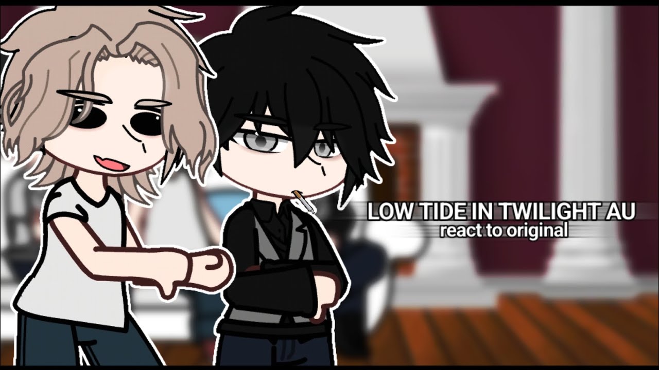 | low tide in twilight: AU react to original | Role Reversal | 2X | 🇷🇺/🇬🇧 |