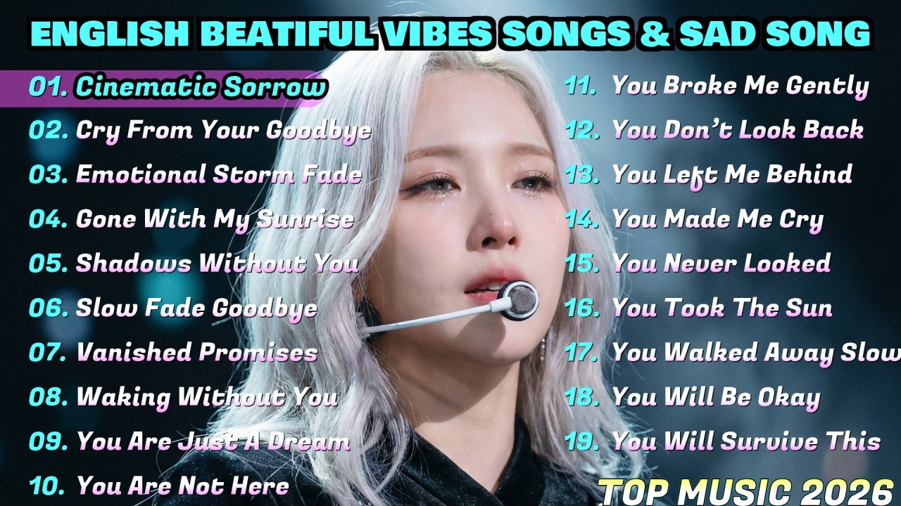 🎧Heartbroken Love Songs 2026 💔 Slow Sad Pop Playlist  Emotional English Vibes & Relaxing Music