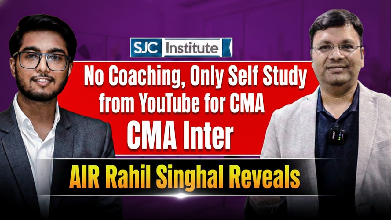 No Coaching Only Self Study from YouTube for CMA Inter | AIR Rahil Singhal Reveals | SJC