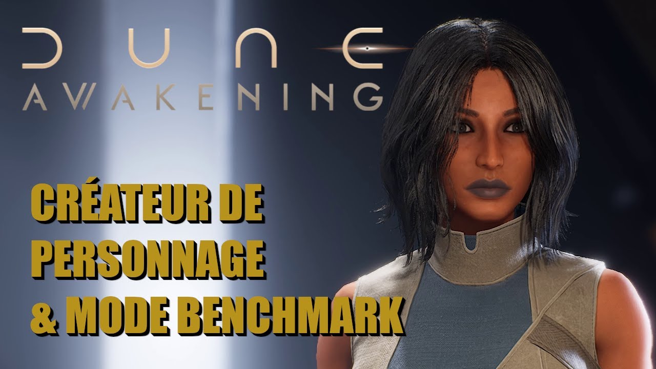 DUNE: AWAKENING Créateur de personnage & mode benchmark