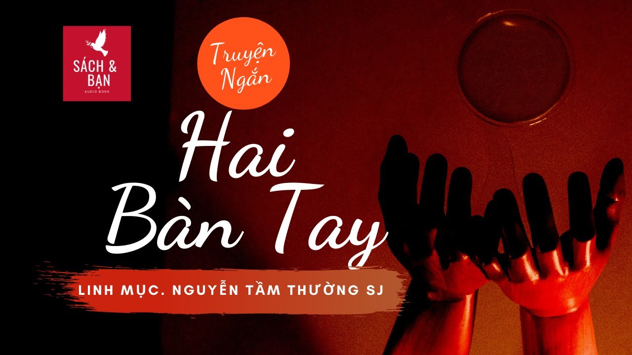 Truyện Ngắn: Hai Bàn Tay l Lm.Nguyễn Tầm Thường SJ