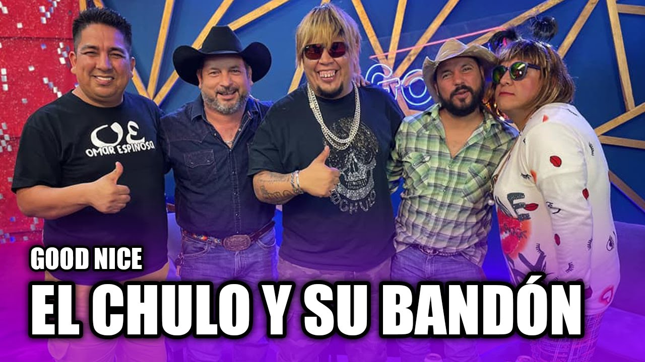 El Chulo y su Bandón en Good Nice!
