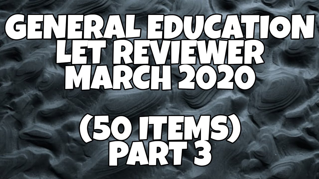 GENERAL EDUCATION LET REVIEWER MARCH 2020