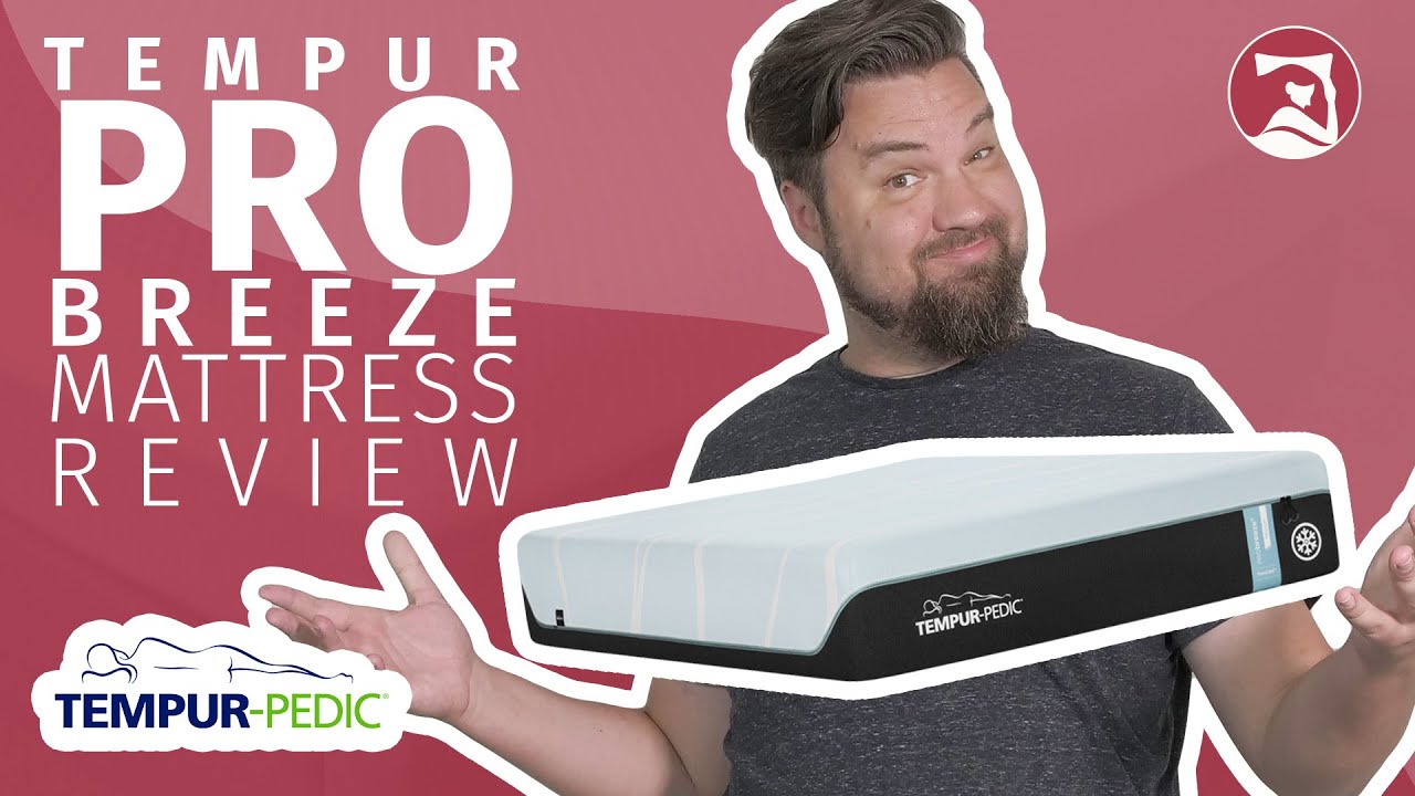 TEMPUR-Pedic ProBreeze Mattress Review - How Does It Compare?