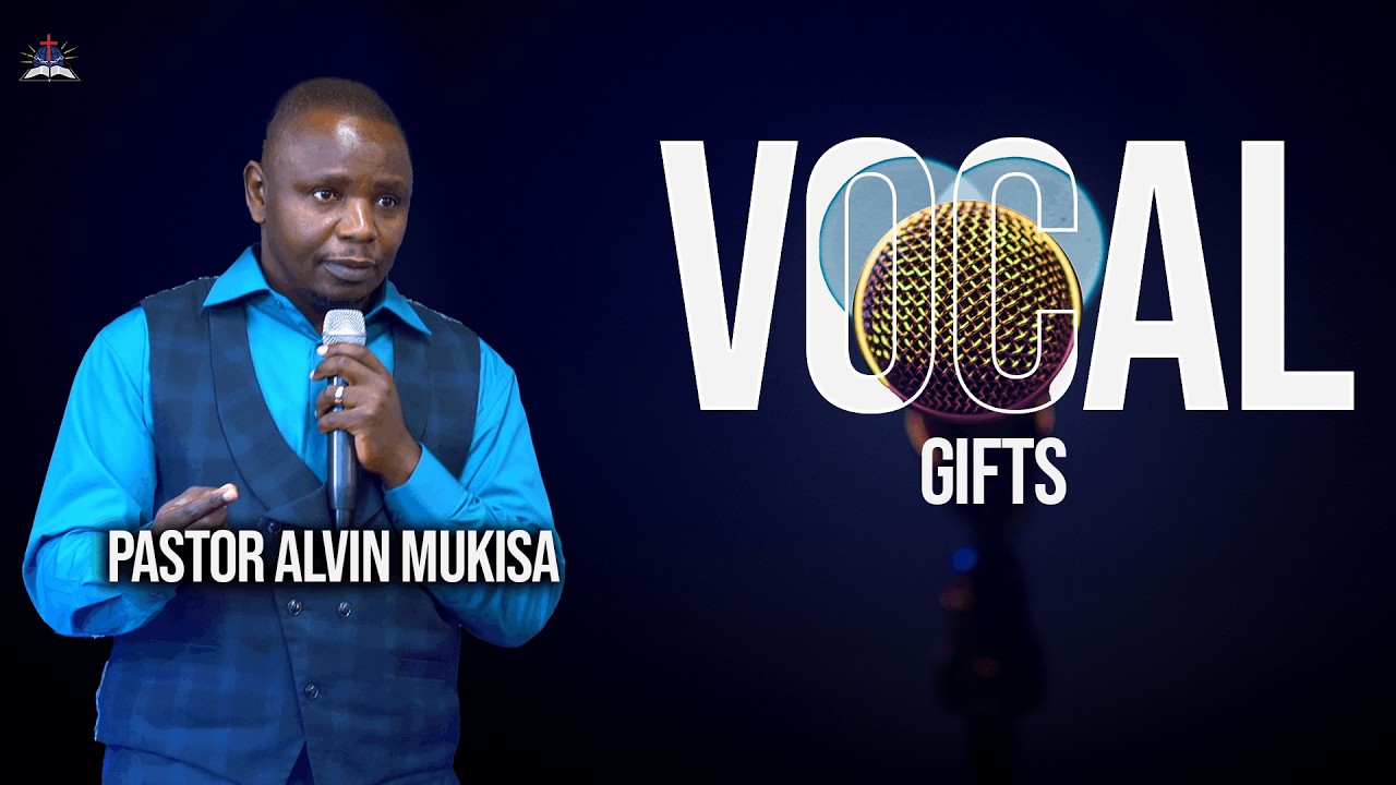 Sermon | Vocal Gifts | Pastor Alvin Mukisa