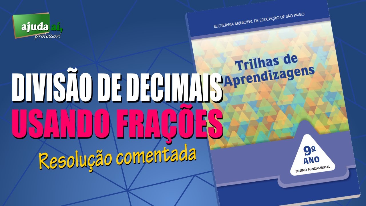 Divisão MAIS FÁCIL de número decimal usando frações - Trilhas de Aprendizagem 9º ano