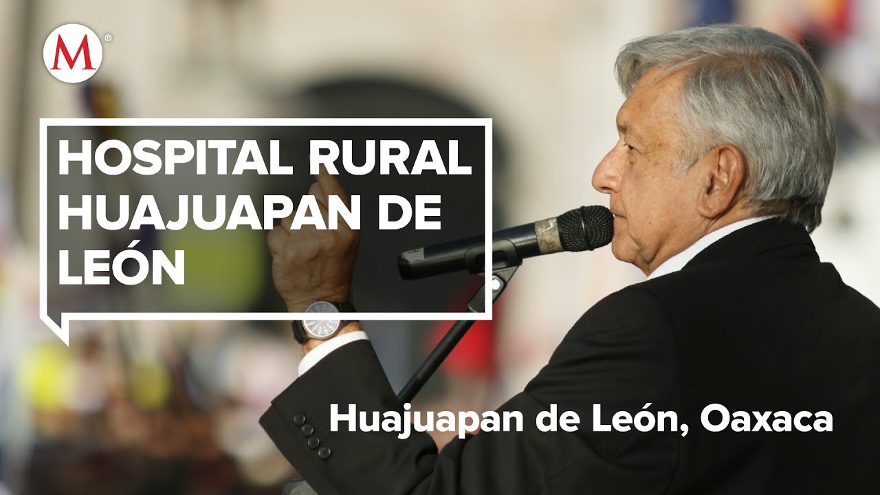 AMLO visita el Hospital Rural Huajuapan de León, Oaxaca
