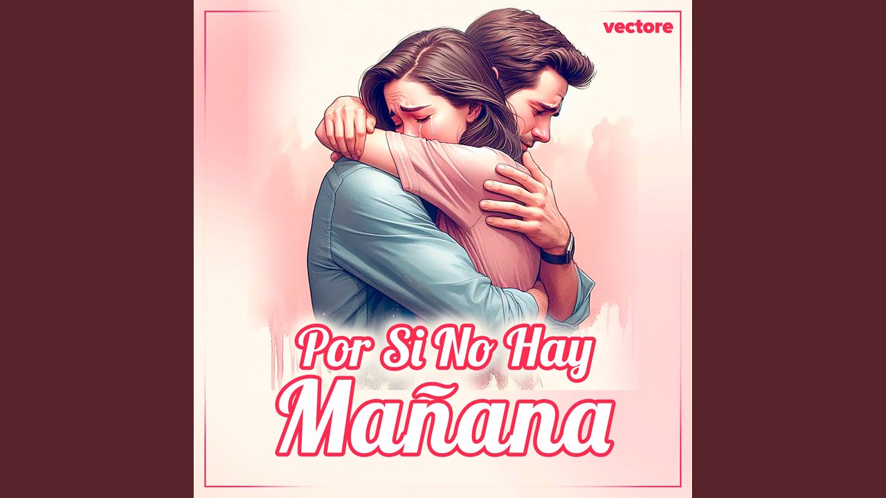 Por Si No Hay Mañana