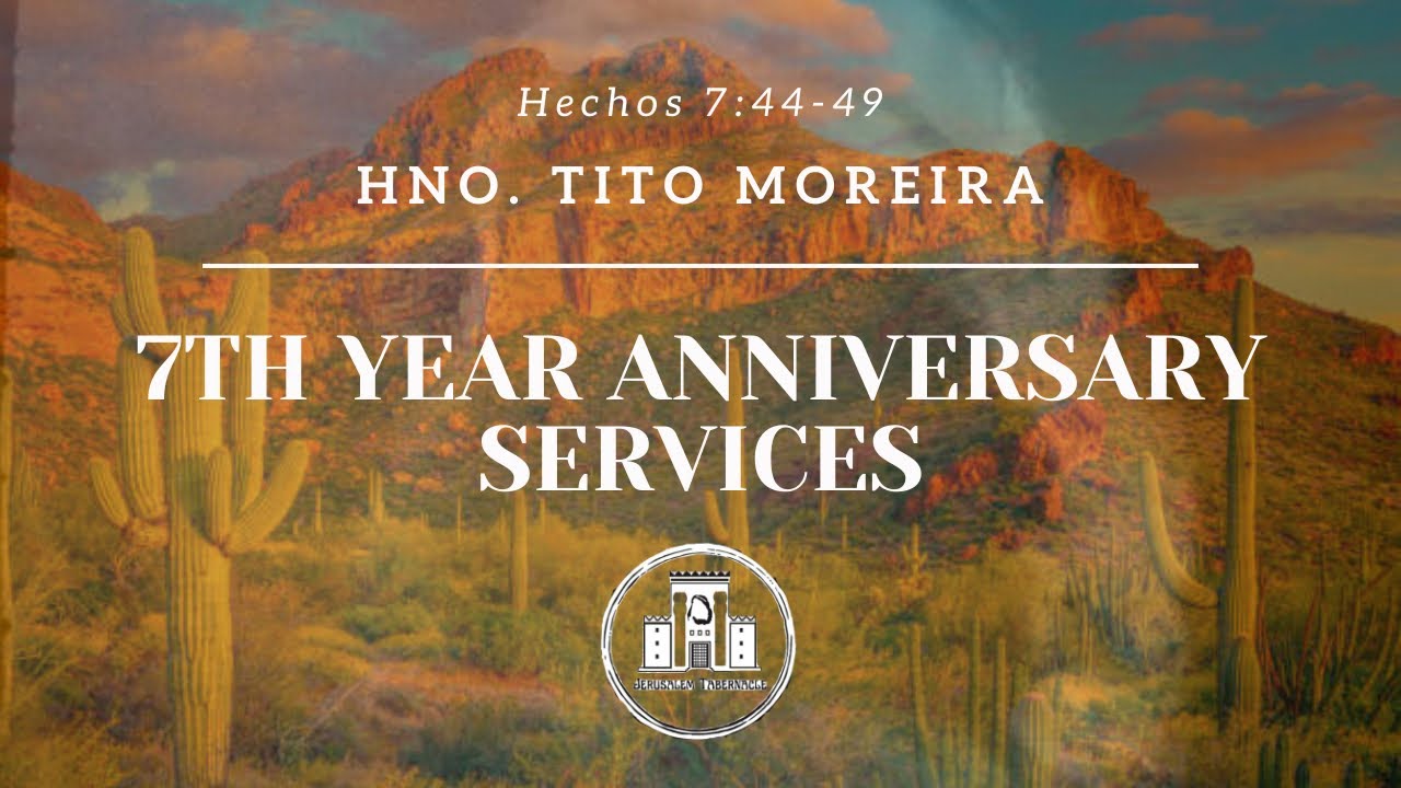 Saturday 26-0307 | Servicios del Séptimo Aniversario | Hno. Tito Moreira