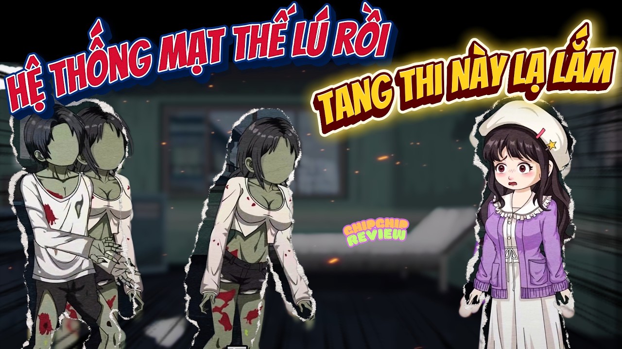 Hệ Thống Mạt Thế Lú Rồi Tang Thi Này Lạ Lắm |  ChipChip Review