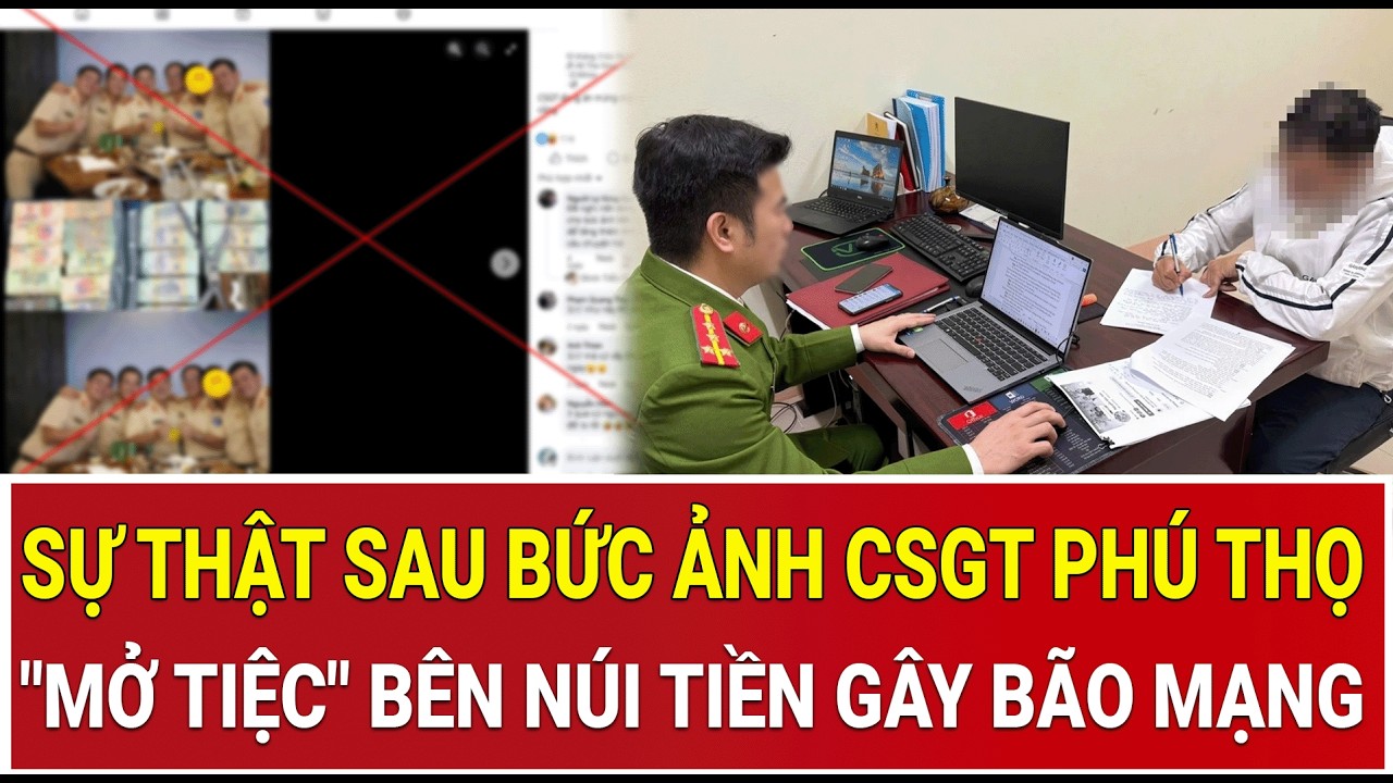 Sự thật ngã ngửa sau bức ảnh CSGT Phú Thọ 