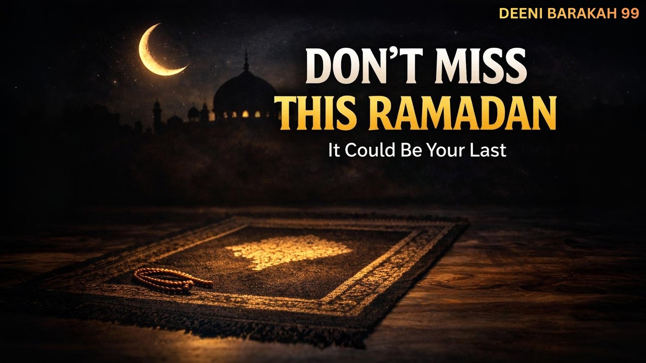 Before Ramadan Ends, Watch This… It Could Be Your Last | Deeni Barakah99