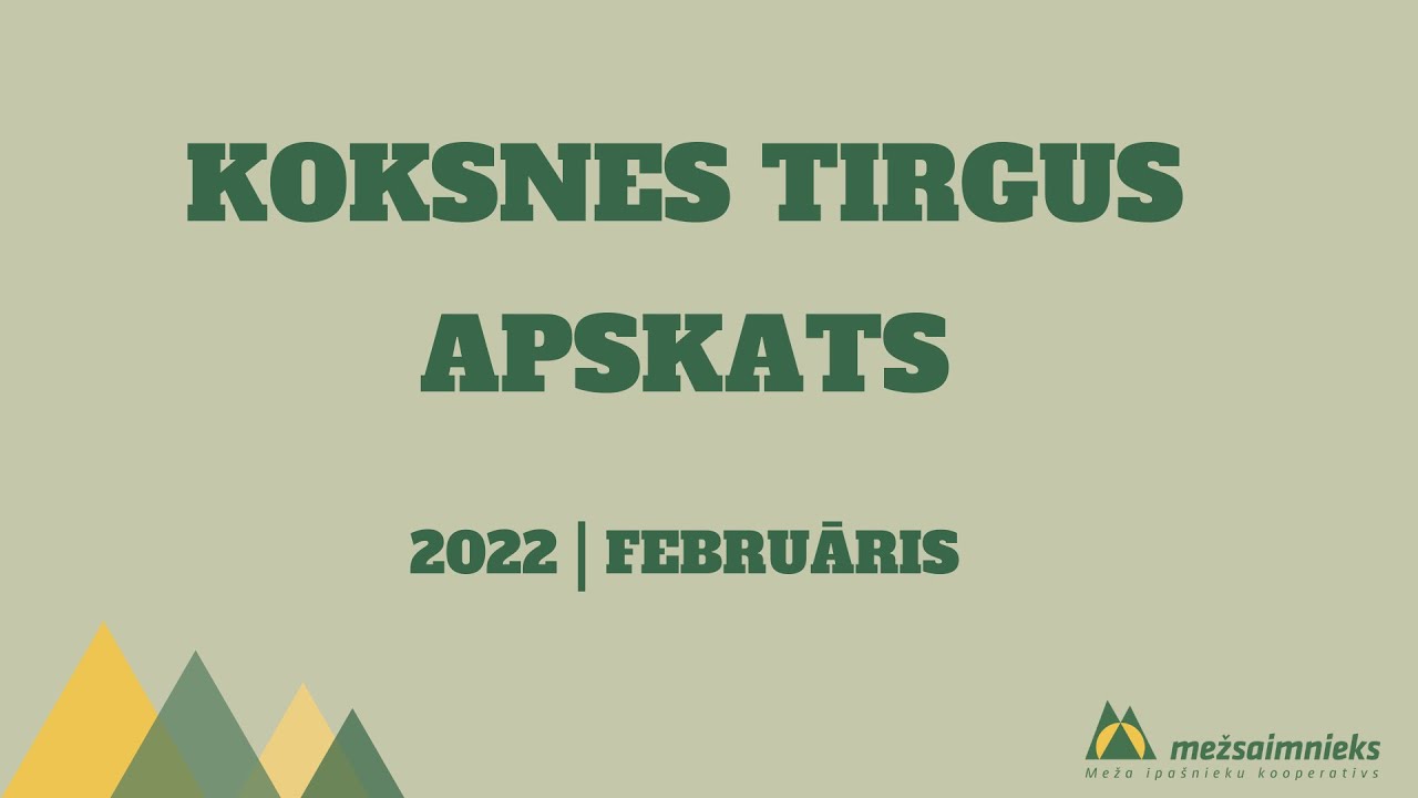 Koksnes tirgus apskats - 2022 februāris.